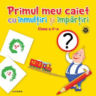Primul meu caiet cu inmultiri si impartiri. Clasa a II-a