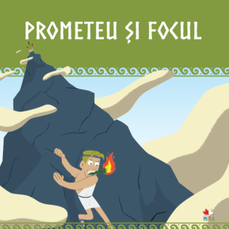 Volumul 5. Mitologia. Prometeu si focul