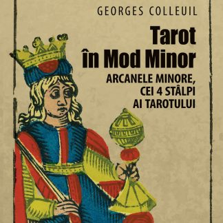 Tarot în Mod Minor. Arcanele minore, cei 4 stâlpi ai Tarotului
