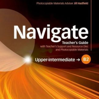 Navigate B2 Upper-intermediate Teacher's Guide with Teacher's Support and Resource Disc