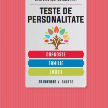 Teste de personalitate. Dragoste. Familie. Emoții