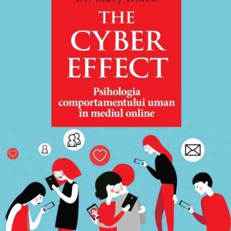 THE CYBER EFFECT. Psihologia comportamentului uman în mediul online