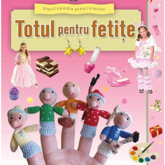 Enciclopedia preșcolarului. Totul pentru fetițe