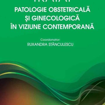 Tratat. Patologie obstetricală si ginecologică în viziune contemporană