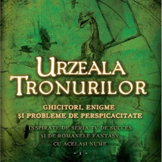 Urzeala tronurilor. Ghicitori, enigme și probleme de perspicacitate. Vol. 1