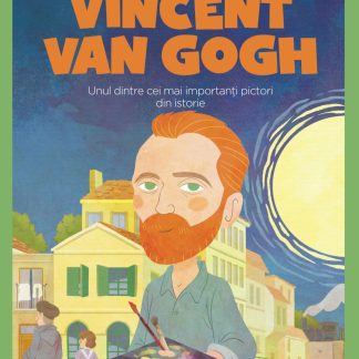 Volumul 69. MICII EROI. Vincent van Gogh