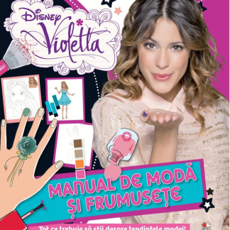 Disney. Violetta. Manual de modă și frumusețe