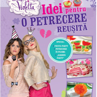 Disney. Violetta. Idei pentru o petrecere reușită