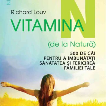 Vitamina N (de la Natură). 500 de căi pentru a îmbunătăţi sănătatea şi fericirea familiei tale
